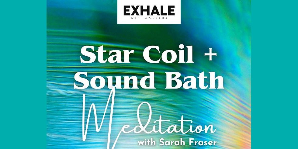 Star Coil & Sound Bath (Exhale Art Gallery)