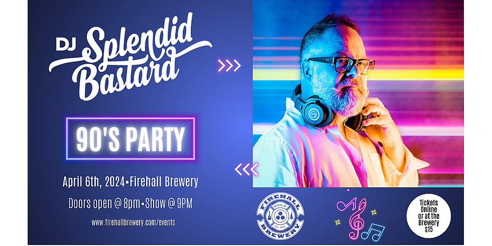 90s Dance Party with DJ Splendid Bastard (Firehall Brewery)